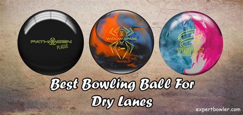 best bowling ball for dry lanes|dry lane bowling ball layout.